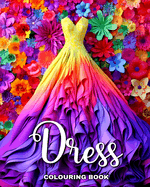 Dress Colouring Book: Wonderful Dresses in Vintage and Modern Design to Color