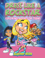 Dress Like a Rockstar: Coloring Book for Teens