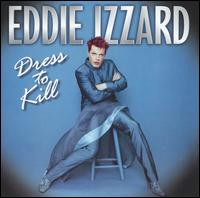 Dress to Kill - Eddie Izzard