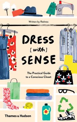 Dress [with] Sense: The Practical Guide to a Conscious Closet - Dean, Christina, and Lane, Hannah, and Trneberg, Sofia
