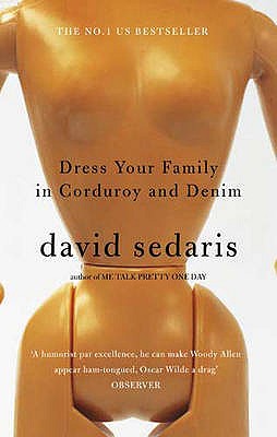 Dress Your Family In Corduroy And Denim - Sedaris, David