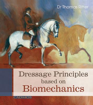 Dressage Principles Based on Biomechanics - Ritter, Thomas