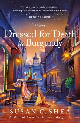 Dressed for Death in Burgundy: A French Village Mystery - Shea, Susan C
