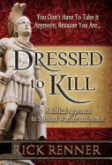 Dressed to Kill: A Biblical Approach to Spiritual Warfare and Armor - Renner, Rick