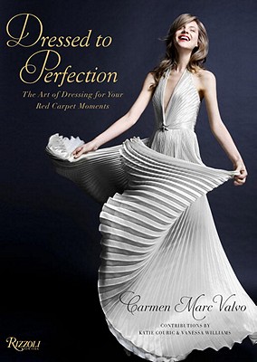 Dressed to Perfection - Valvo, Carmen, and Haber, Holly (Introduction by), and Couric, Katie (Foreword by)