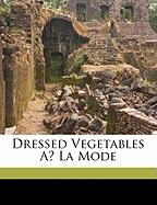 Dressed vegetables a la mode