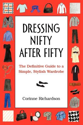 Dressing Nifty After Fifty - Richardson, Corinne, and Frank, Christine (Editor), and Nehmen, Peggy (Designer)