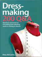 Dressmaking: 200 Q&A: Questions Answered on Everything from Stitching Seams to Setting in Sleeves