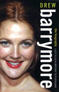 Drew Barrymore: The Biography