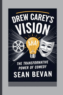 Drew Carey's Vision: The Transformative Power of Comedy
