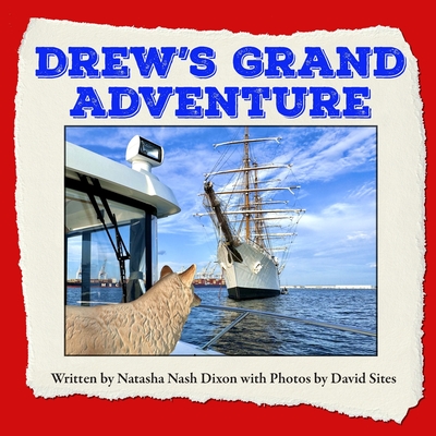 Drew's Grand Adventure - Potvin, John (Editor), and Sites, David (Photographer), and Nash Dixon, Natasha Danielle