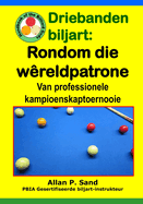 Driebanden biljart - Rondom die Wreldpatrone: Van professionele kampioenskaptoernooie