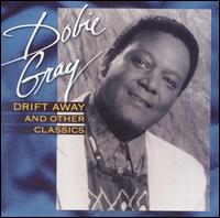 Drift Away and Other Classics - Dobie Gray