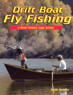 Drift Boat Fly Fishing: A River Guide's Sage Advice