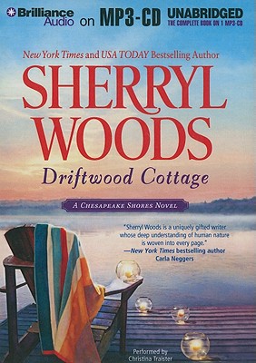 Driftwood Cottage - Woods, Sherryl, and Traister, Christina (Read by)