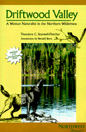 Driftwood Valley: A Woman Naturalist in the Northern Wilderness