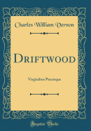 Driftwood: Virginibus Puerisque (Classic Reprint)