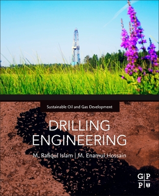 Drilling Engineering: Towards Achieving Total Sustainability - Islam, M Rafiqul, and Hossain, M Enamul