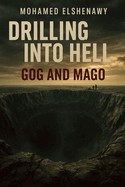 Drilling into Hell: The Awakening of Gog and Magog