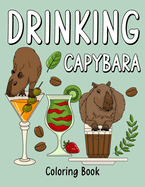 Drinking Capybara: An Adult Coloring Book with Many Coffee and Drinks Recipes, Super Cute for a Capybara Lovers