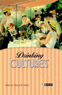 Drinking Cultures: Alcohol and Identity - Wilson, Thomas M (Editor)