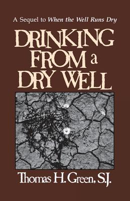 Drinking from a Dry Well - Green, Thomas H