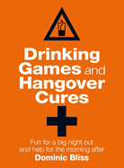 Drinking Games and Hangover Cures: Fun for a Big Night Out and Help for the Morning After