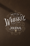 Drinking like a Pro Whiskey Tasting Journal: Perfect gift for whiskey lovers - Tasting book for taking whiskey notes and keeping them organized - 6x9 in, 50 pages