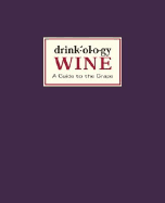 Drinkology: Wine: A Guide to the Grape