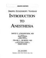 Dripps, Eckenhoff, Vandam, Introduction to Anesthesia - Lngnecker, David E, and Longnecker, David E, and Murphy, Frank L, MD