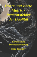 Dritte und vierte Matrix - Realittsfelder der Dualitt: Gefangen im Dornrschenschlaf