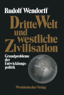 Dritte Welt Und Westliche Zivilisation: Grundprobleme Der Entwicklungspolitik