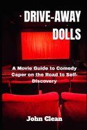 Drive-Away Dolls: A Movie guide to Comedy Caper on the Road to Self-Discovery