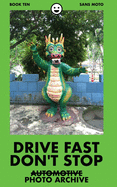 Drive Fast Don't Stop - Book 10: Sans Moto
