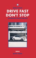 Drive Fast Don't Stop - Book 12: Seoul, South Korea