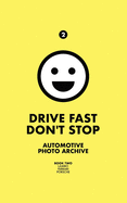 Drive Fast Don't Stop - Book 2: Lambo, Ferrari and Porsche: Lambo, Ferrari & Porsche