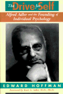 Drive for Self: Alfred Adler and the Founding of Individual Psychology