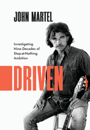 Driven: Investigating Nine Decades of Stop-at-Nothing Ambition