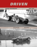 Driven: The Motorsport Photography of Jesse Alexander, 1954 - 1962 - Alexander, Jesse, and Moss, Stirling, Sir (Text by)