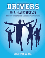 Drivers of Athletic Success: What Every Athlete Needs to Know about Peak Performance