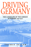 Driving Germany: The Landscape of the German Autobahn, 1930-1970