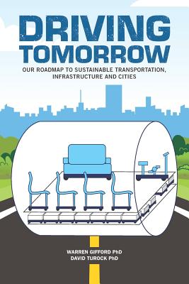 Driving Tomorrow: Our Roadmap to Sustainable Transportation, Infrastructure, and Cities - Turock Phd, David L, and Gifford Phd, Warren S