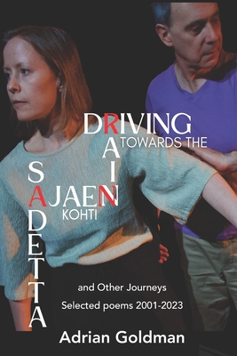 Driving Towards the Rain and Other Journeys - Goldman, Adrian