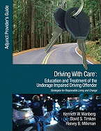Driving with Care: Education and Treatment of the Underage Impaired Driving Offender: An Adjunct Provider s Guide to Driving with Care: Education and Treatment of the Impaired Driving Offender--Strategies for Responsible Living and Change