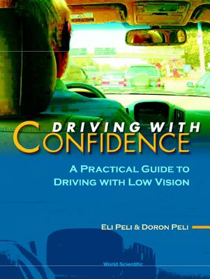 Driving with Confidence: A Practical Guide to Driving with Low Vision - Peli, Doron, and Peli, Eli