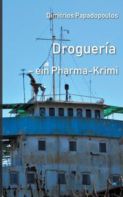 Drogueria: Ein Pharma Krimi - Papadopoulos, Dimitrios