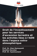 Droit de l'investissement pour les services d'ascension terrestre et les activits lies  l'ADN dans l'espace extra-atmosphrique