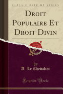 Droit Populaire Et Droit Divin (Classic Reprint)