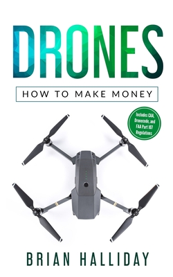 Drones: How to Make Money - Halliday, Brian