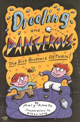 Drooling and Dangerous: The Riot Brothers Return! - Amato, Mary